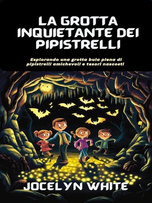 cover image of LA GROTTA INQUIETANTE DEI PIPISTRELLI